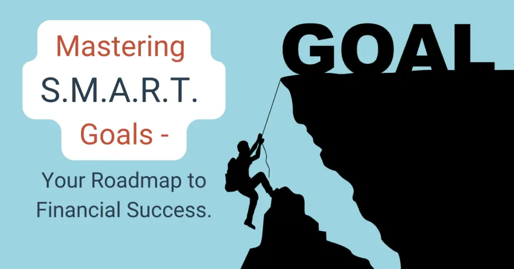 Featured image for the podcast episode ‘Mastering SMART Goals: Your Roadmap to Financial Success.’ The image shows a climber scaling a cliff toward the large word ‘GOAL’ at the top, symbolizing the journey toward achieving goals. The title text ‘Mastering S.M.A.R.T. Goals - Your Roadmap to Financial Success.’ is prominently displayed on the left side in a clean, modern font against a light blue background.