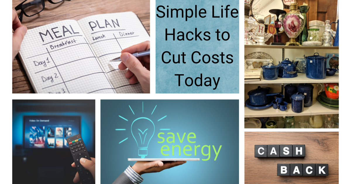 Collage featuring cost-saving life hacks: A meal planning notebook, a save energy icon, a thrift store display of cookware, a TV streaming remote, and ‘Cash Back’ written in scrabble tiles. Text in the center reads ‘Simple Life Hacks to Cut Costs Today.’